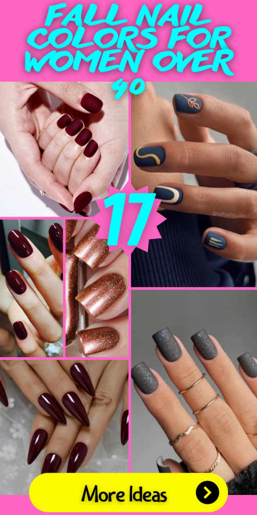 17 Sophisticated Fall Nail Colors For Women Over 40 - Thepinkgoose.com