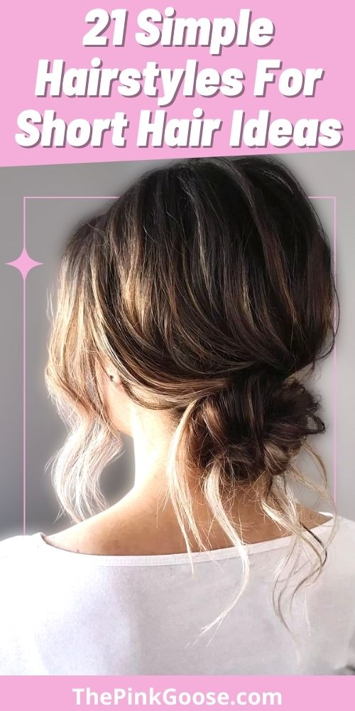 21 Most Flattering Simple Hairstyles for Short Hair