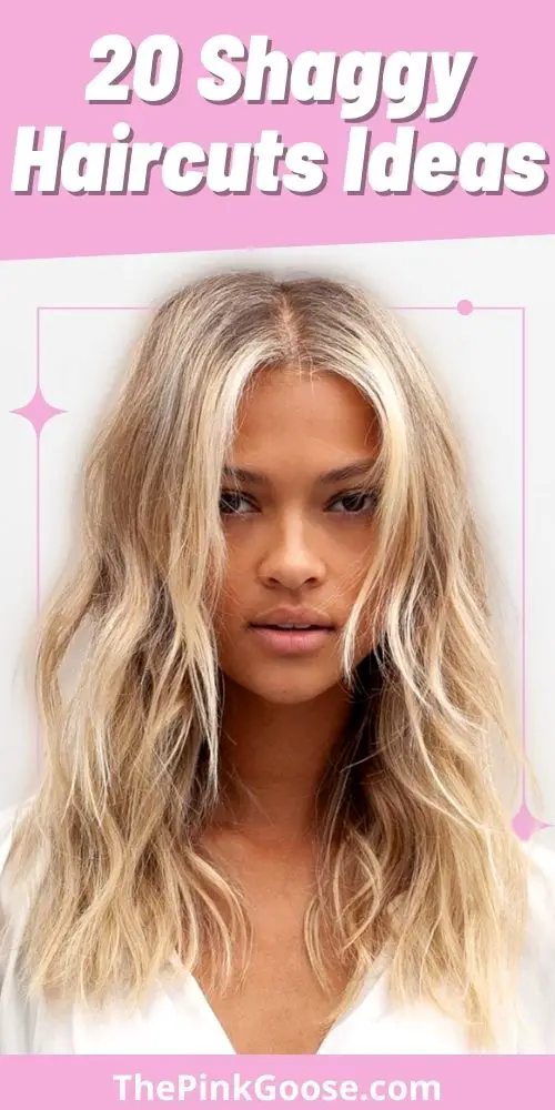 20 Chic Shaggy Haircuts For You