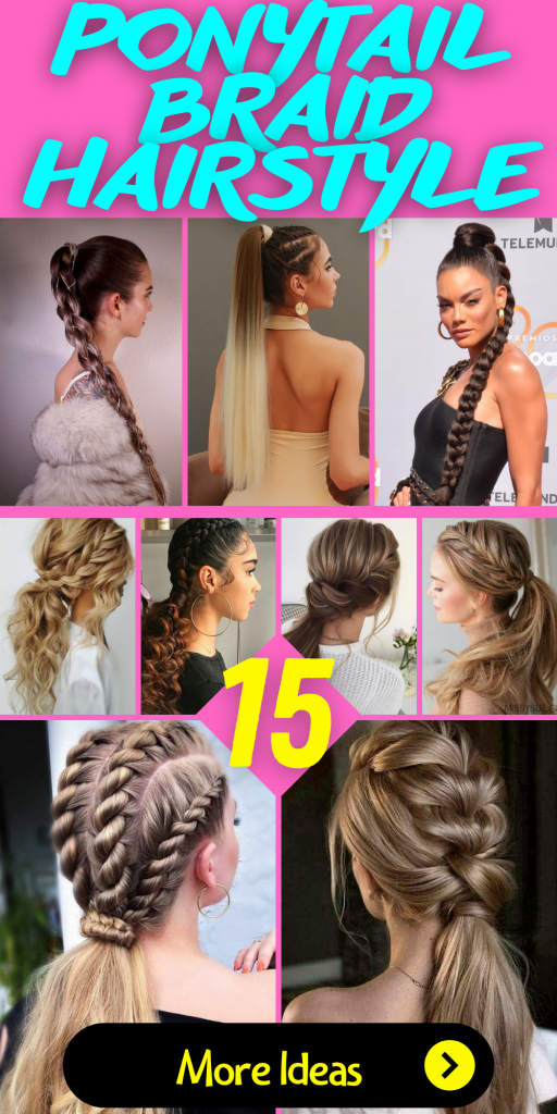 15 Stylish Ponytail Braid Hairstyle Ideas for Every Occasion