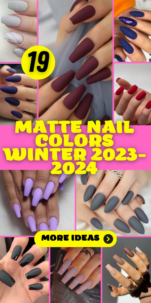 19 Stunning Matte Nail Colors for Winter 2023-2024 - thepinkgoose.com