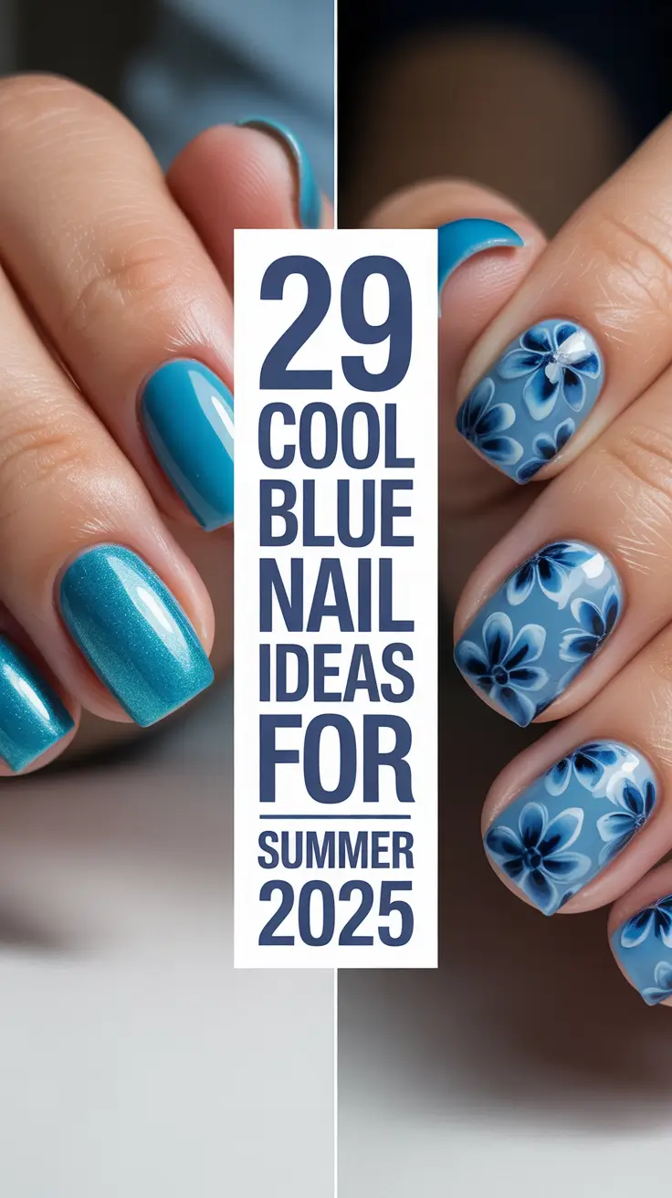 Cool Blue Nail Ideas for Summer 2025 That Are Too Pretty Not to Try