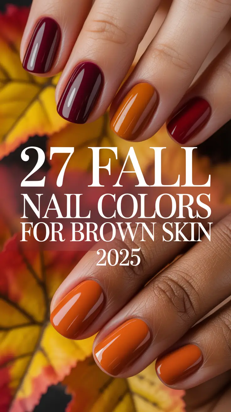 Fall Nail Colors for Brown Skin 2025: Elegant, Natural & Bold Looks for Every Tone