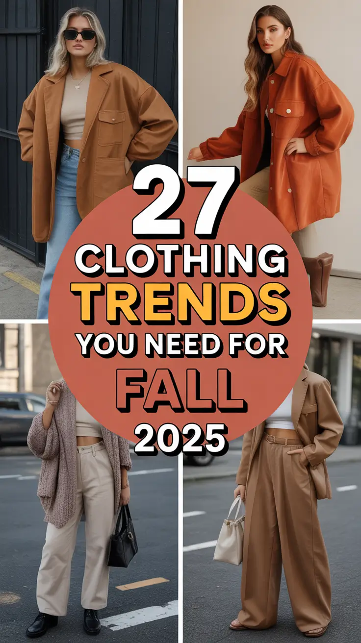 Clothing Trends You Need for Fall 2025: Must-Have Outfits for Every Autumn Mood
