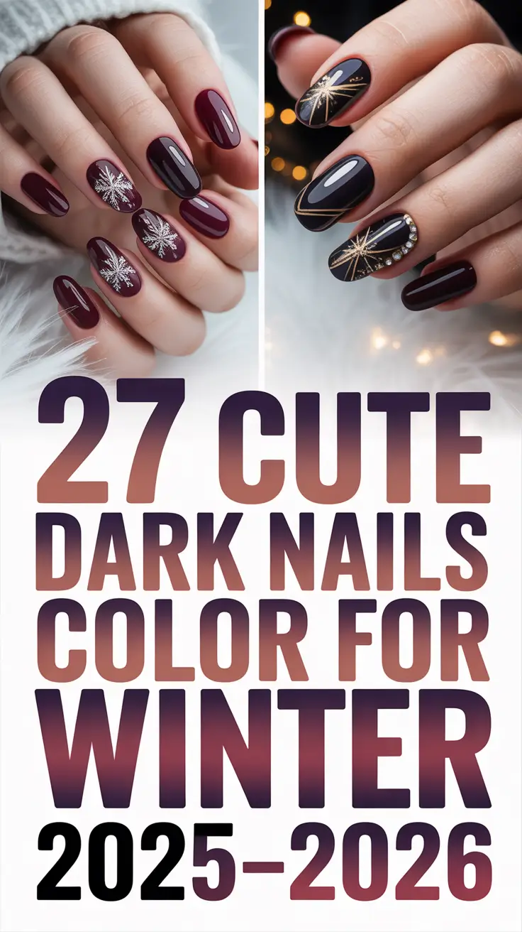 Cute Dark Nails Color for Winter 2025–2026: Chic Seasonal Designs You’ll Want to Try