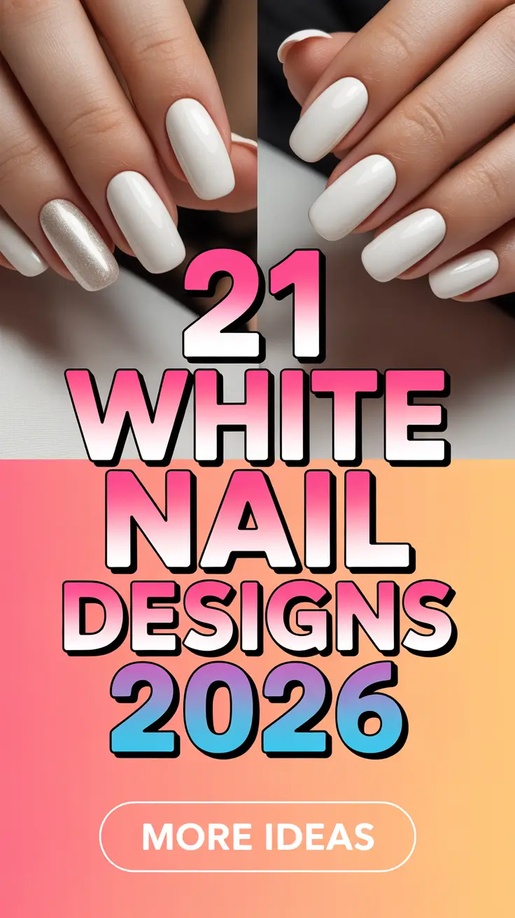 White Nail Designs 2026 That Make Every Outfit Look More Expensive